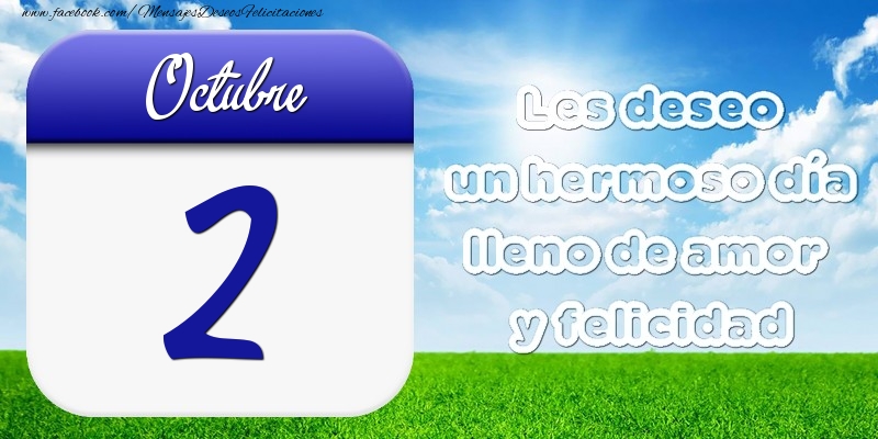 Felicitaciones para 2 Octubre - Octubre 2 Les deseo un hermoso día lleno de amor y felicidad