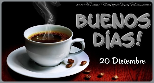 Felicitaciones para 20 Diciembre - 20 Diciembre - Buenos Días!