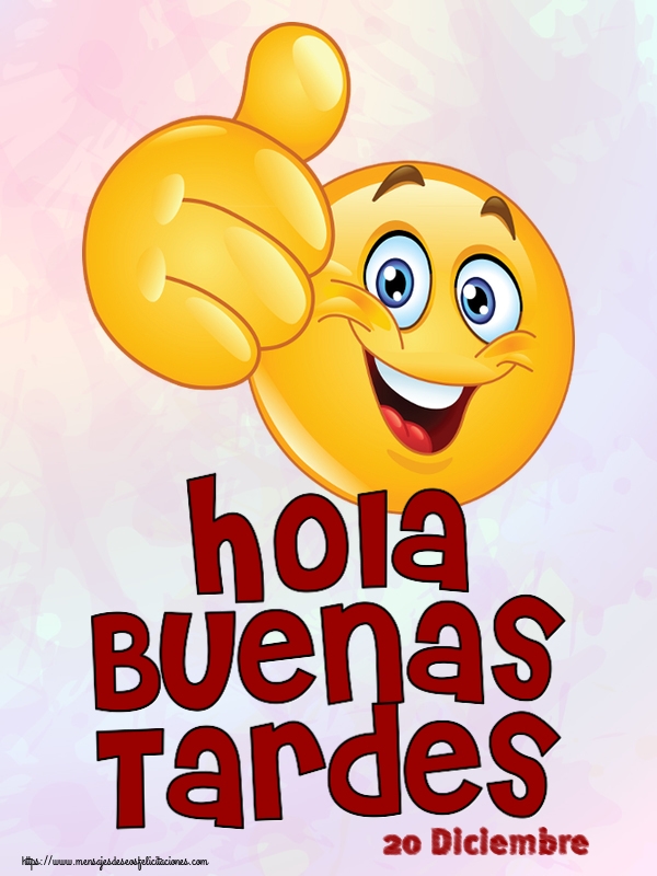 Felicitaciones para 20 Diciembre - 20 Diciembre - Hola Buenas Tardes