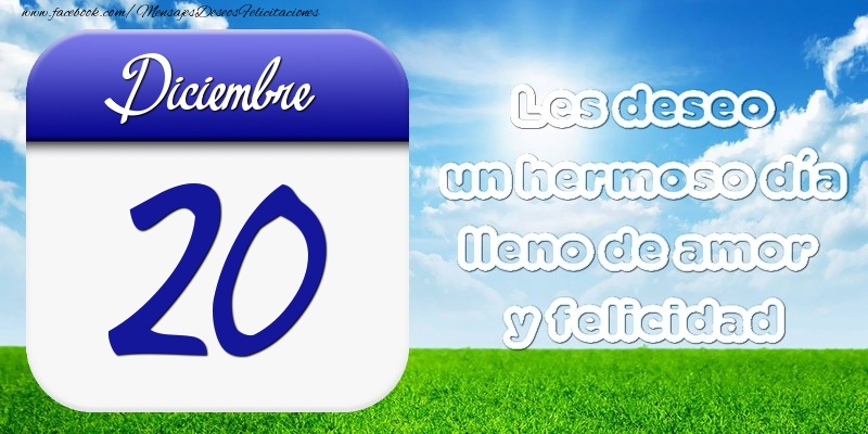 Felicitaciones para 20 Diciembre - Diciembre 20 Les deseo un hermoso día lleno de amor y felicidad