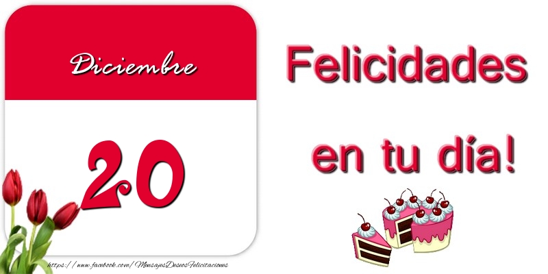 Felicitaciones para 20 Diciembre - Felicidades en tu día! Diciembre 20