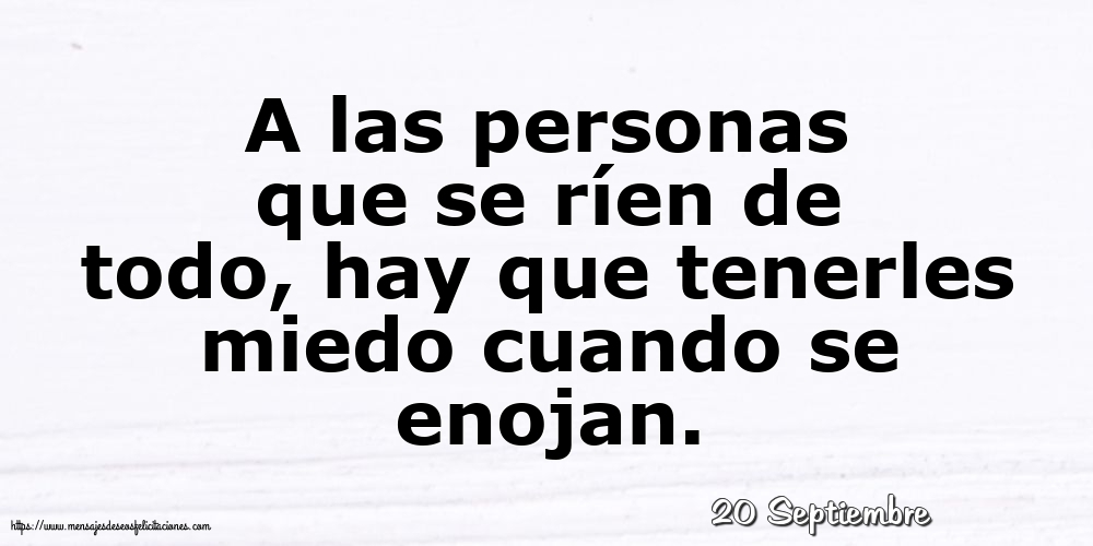 Felicitaciones para 20 Septiembre - 20 Septiembre - A las personas que se ríen de todo