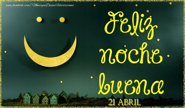 Felicitaciones para 21 Abril - 21 Abril - Feliz noche buena