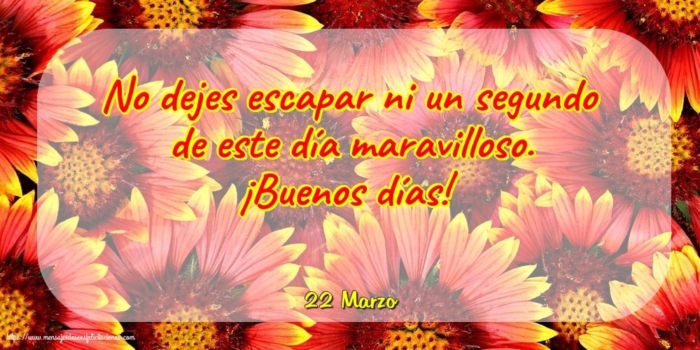 Felicitaciones para 22 Marzo - 22 Marzo - ¡Buenos días!