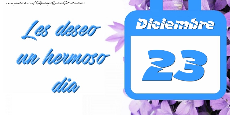Diciembre 23 Les deseo un hermoso dia