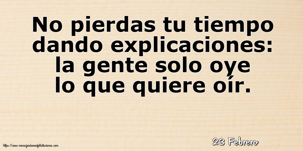Felicitaciones para 23 Febrero - 23 Febrero - No pierdas tu tiempo dando explicaciones