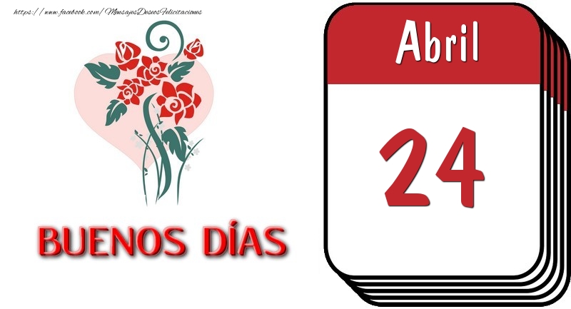 Felicitaciones para 24 Abril - 24 Abril BUENOS DÍAS