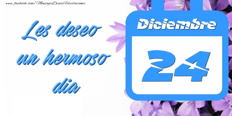 Felicitaciones para 24 Diciembre - Diciembre 24 Les deseo un hermoso dia