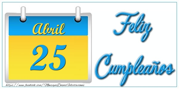 Felicitaciones para 25 Abril - Abril 25 Feliz Cumpleaños