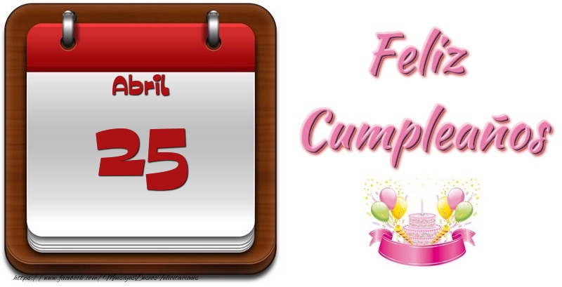 Felicitaciones para 25 Abril - Abril 25 Feliz Cumpleaños