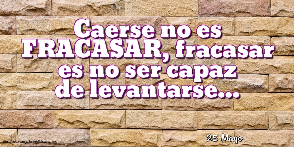 25 Mayo - Caerse no es FRACASAR
