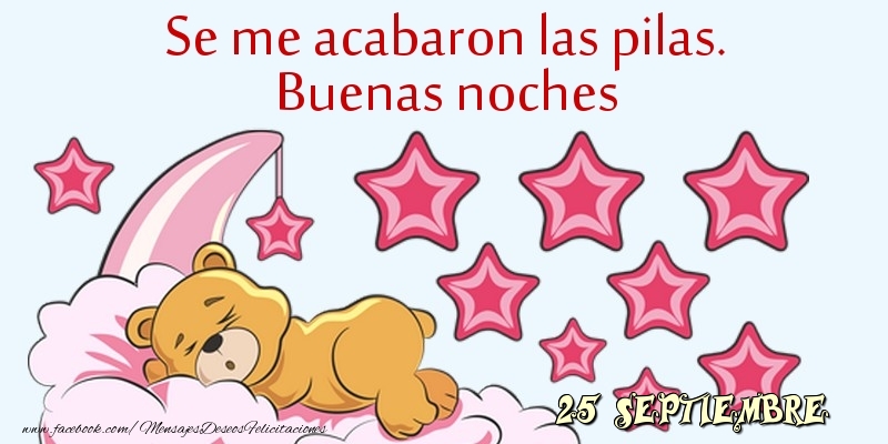 25 Septiembre - Se me acabaron las pilas. Buenas noches