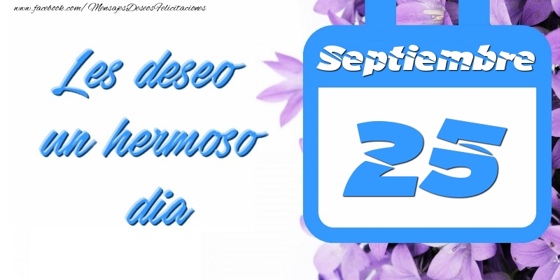 Felicitaciones para 25 Septiembre - Septiembre 25 Les deseo un hermoso dia