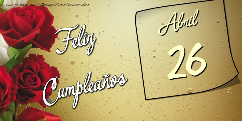 Felicitaciones para 26 Abril - Feliz Cumpleaños 26 Abril