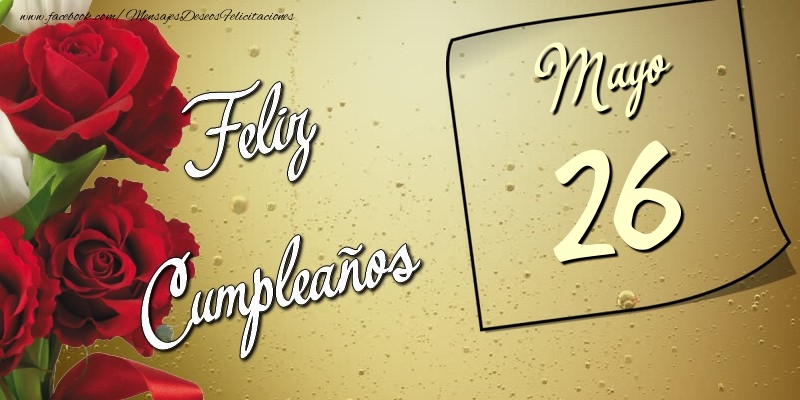 Felicitaciones para 26 Mayo - Feliz Cumpleaños 26 Mayo