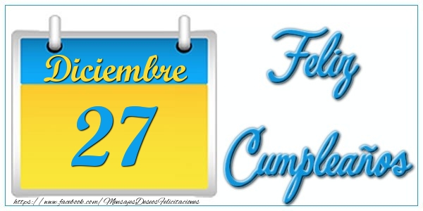 Diciembre 27 Feliz Cumpleaños