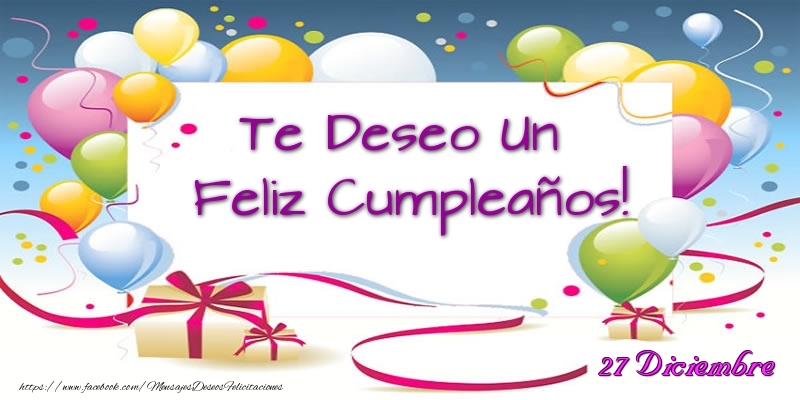 27 Diciembre - Te Deseo Un Feliz Cumpleaños!