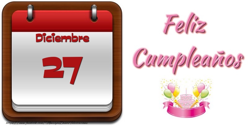 Diciembre 27 Feliz Cumpleaños