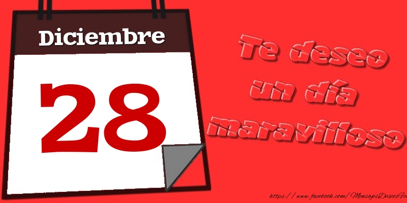 Felicitaciones para 28 Diciembre - Diciembre 28 Te deseo un día maravilloso