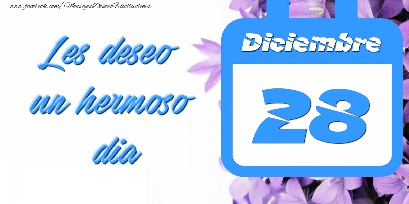 Felicitaciones para 28 Diciembre - Diciembre 28 Les deseo un hermoso dia