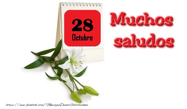 Felicitaciones para 28 Octubre - Octubre 28 Muchos saludos