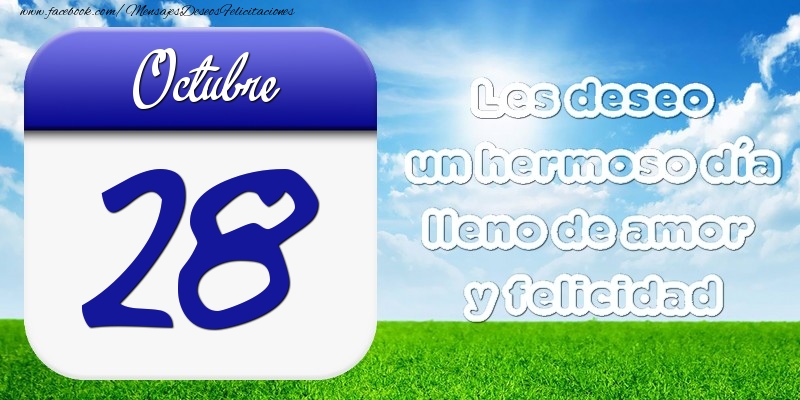Felicitaciones para 28 Octubre - Octubre 28 Les deseo un hermoso día lleno de amor y felicidad