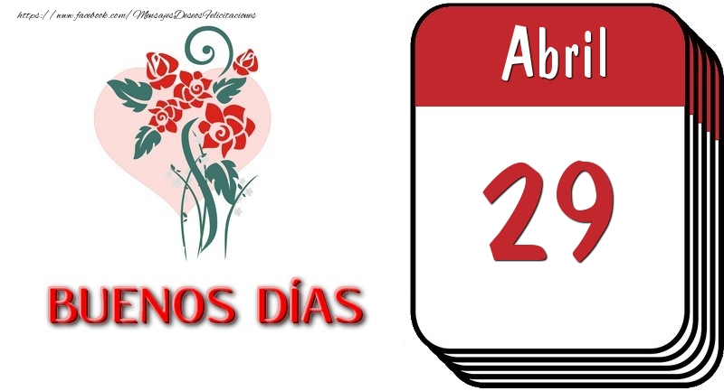 Felicitaciones para 29 Abril - 29 Abril BUENOS DÍAS