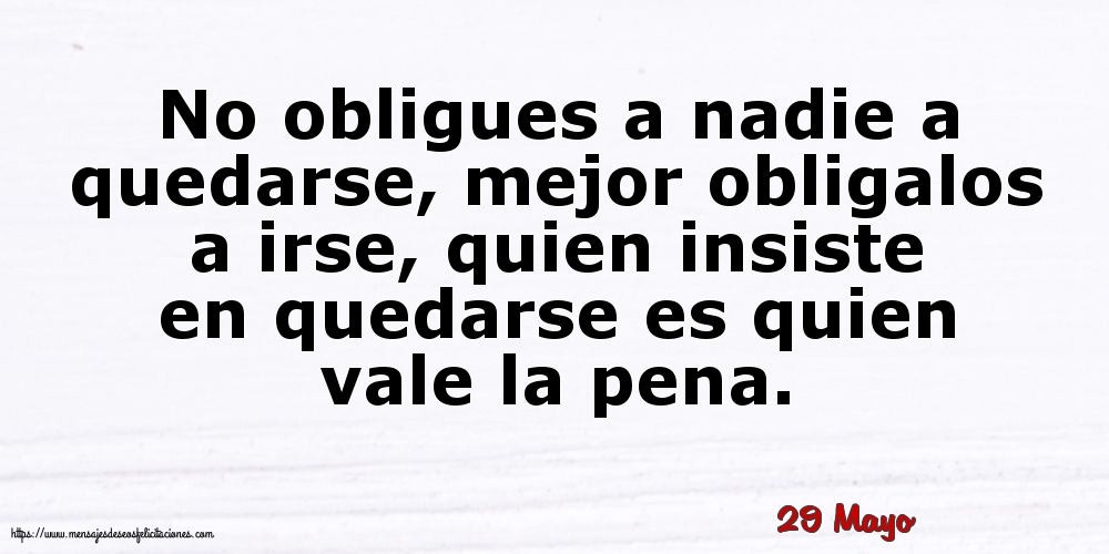 29 Mayo - No obligues a nadie a quedarse