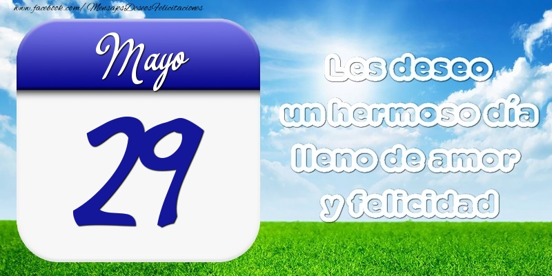 Felicitaciones para 29 Mayo - Mayo 29 Les deseo un hermoso día lleno de amor y felicidad