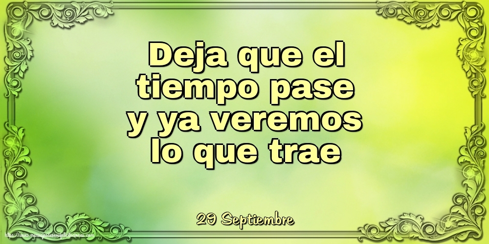 Felicitaciones para 29 Septiembre - 29 Septiembre - Deja que el tiempo pase