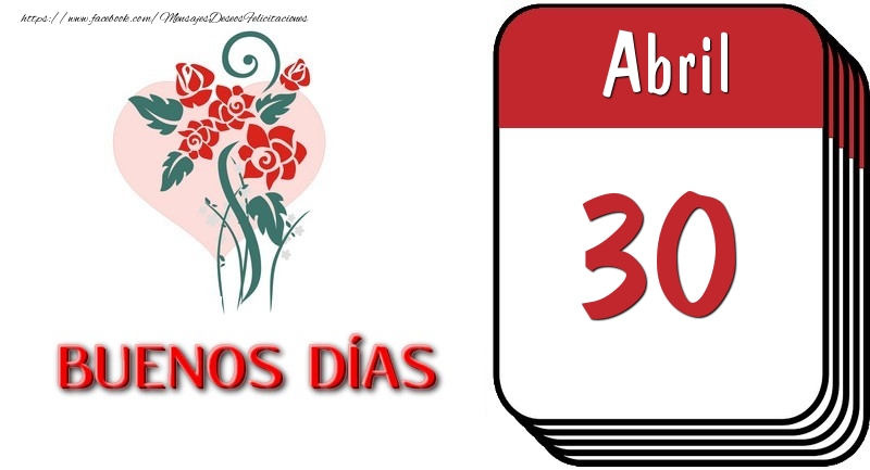 Felicitaciones para 30 Abril - 30 Abril BUENOS DÍAS