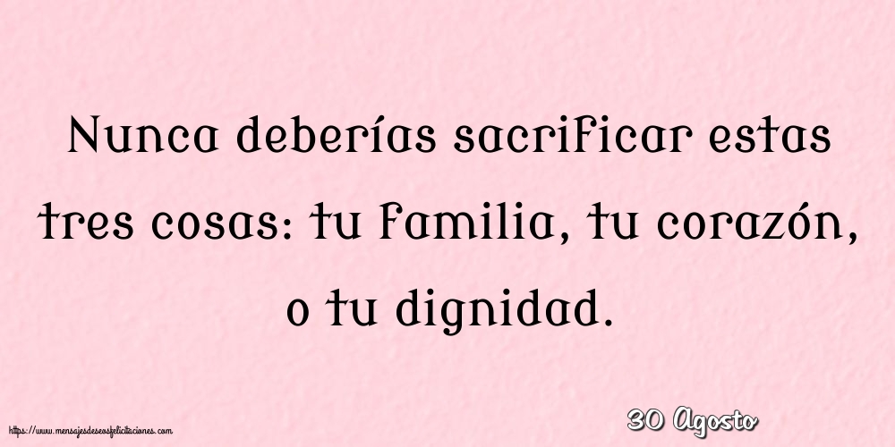 Felicitaciones para 30 Agosto - 30 Agosto - Nunca deberías sacrificar estas tres cosas