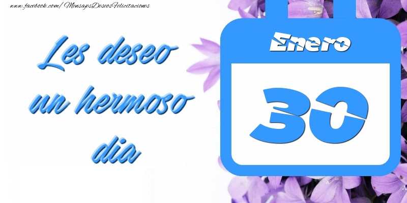Felicitaciones para 30 Enero - Enero 30 Les deseo un hermoso dia