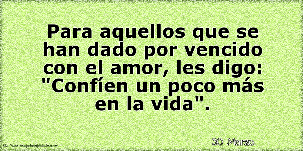 30 Marzo - Para aquellos que se han dado por vencido con el amor
