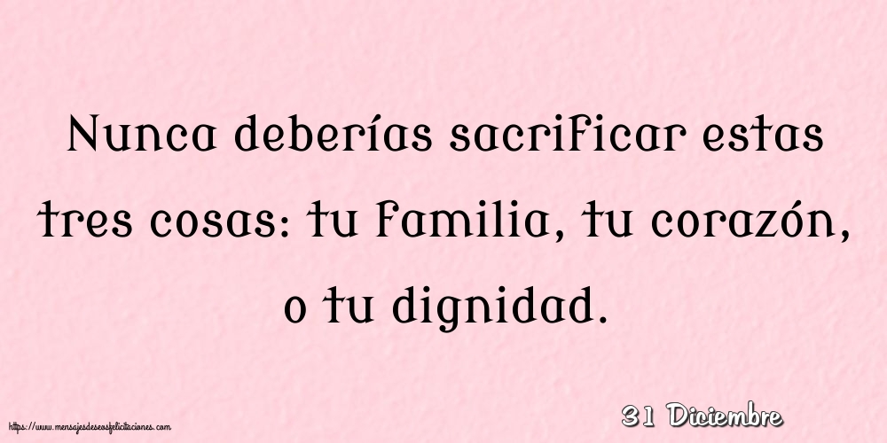 Felicitaciones para 31 Diciembre - 31 Diciembre - Nunca deberías sacrificar estas tres cosas