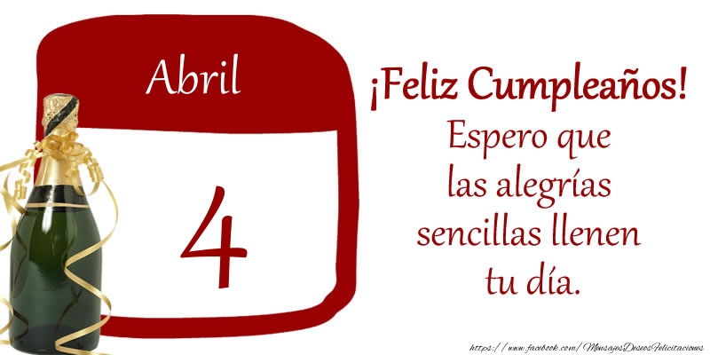 Felicitaciones para 4 Abril - 4 de Abril ¡Feliz Cumpleaños! Espero que las alegrías sencillas llenen tu día.