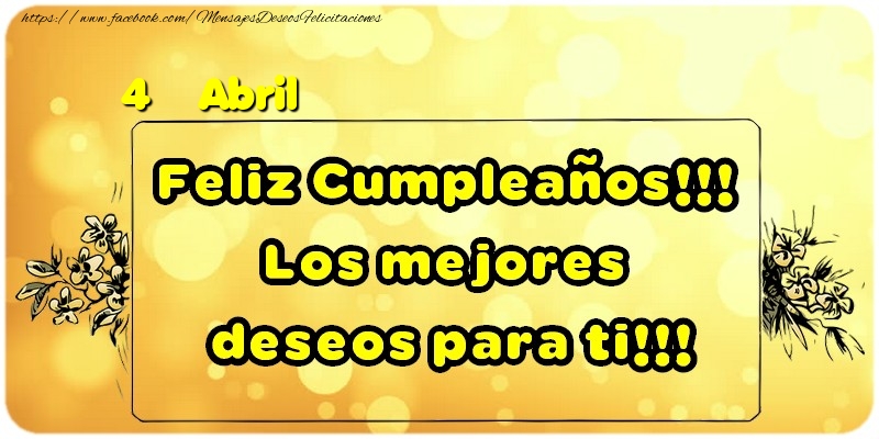 Felicitaciones para 4 Abril - Feliz Cumpleaños!!! Los mejores deseos para ti!!!  Abril [D