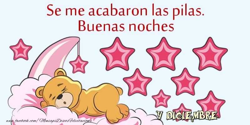 Felicitaciones para 4 Diciembre - 4 Diciembre - Se me acabaron las pilas. Buenas noches