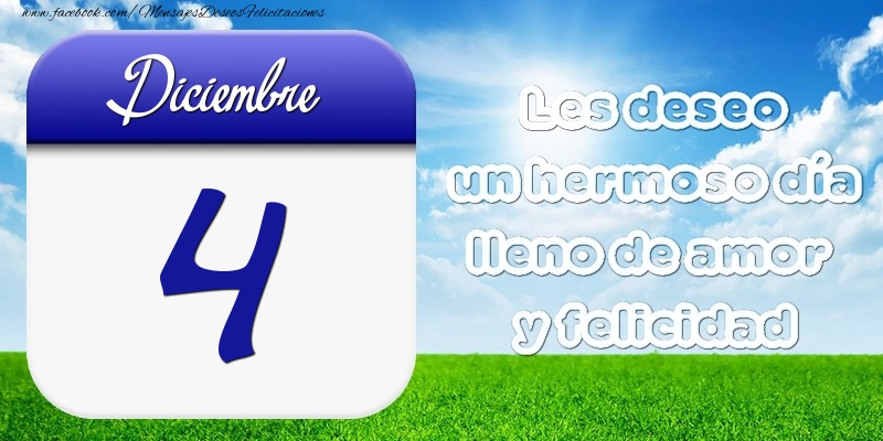 Felicitaciones para 4 Diciembre - Diciembre 4 Les deseo un hermoso día lleno de amor y felicidad