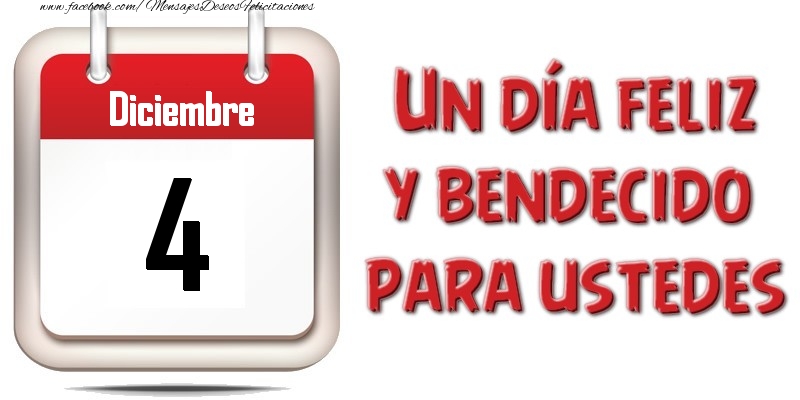Felicitaciones para 4 Diciembre - Diciembre 4 Un día feliz y bendecido para ustedes