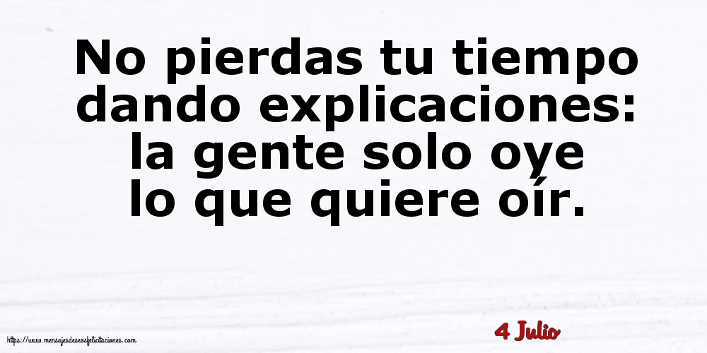 4 Julio - No pierdas tu tiempo dando explicaciones