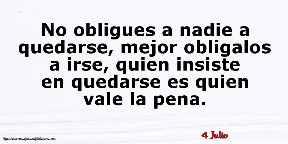 4 Julio - No obligues a nadie a quedarse