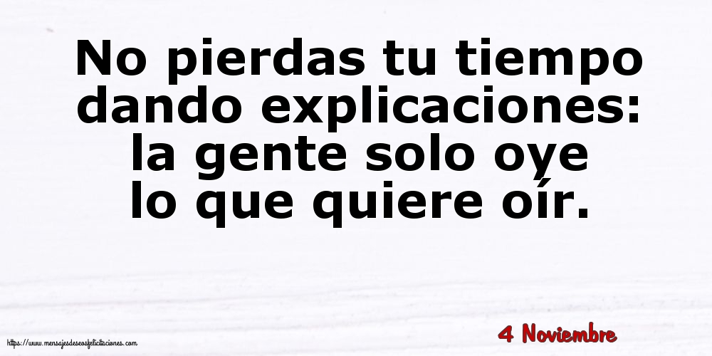 4 Noviembre - No pierdas tu tiempo dando explicaciones