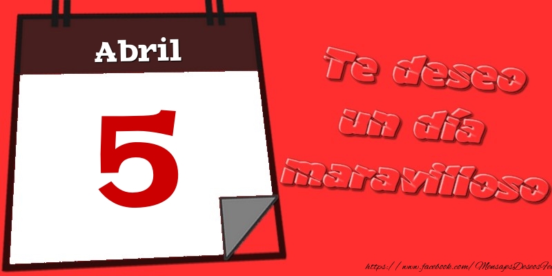 Felicitaciones para 5 Abril - Abril 5 Te deseo un día maravilloso