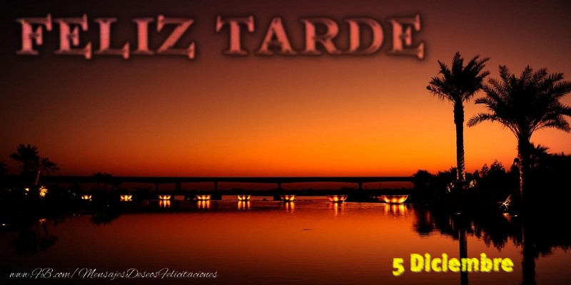 Felicitaciones para 5 Diciembre - 5 Diciembre - Feliz Tarde