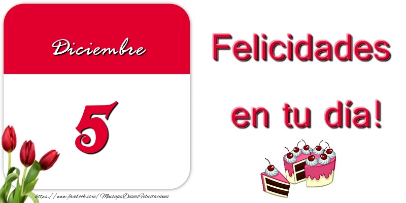 Felicidades en tu día! Diciembre 5