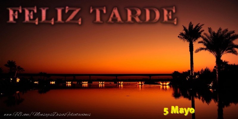 Felicitaciones para 5 Mayo - 5 Mayo - Feliz Tarde