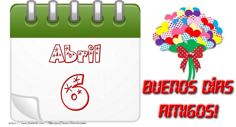 Felicitaciones para 6 Abril - Abril 6 Buona Giornata Amici!