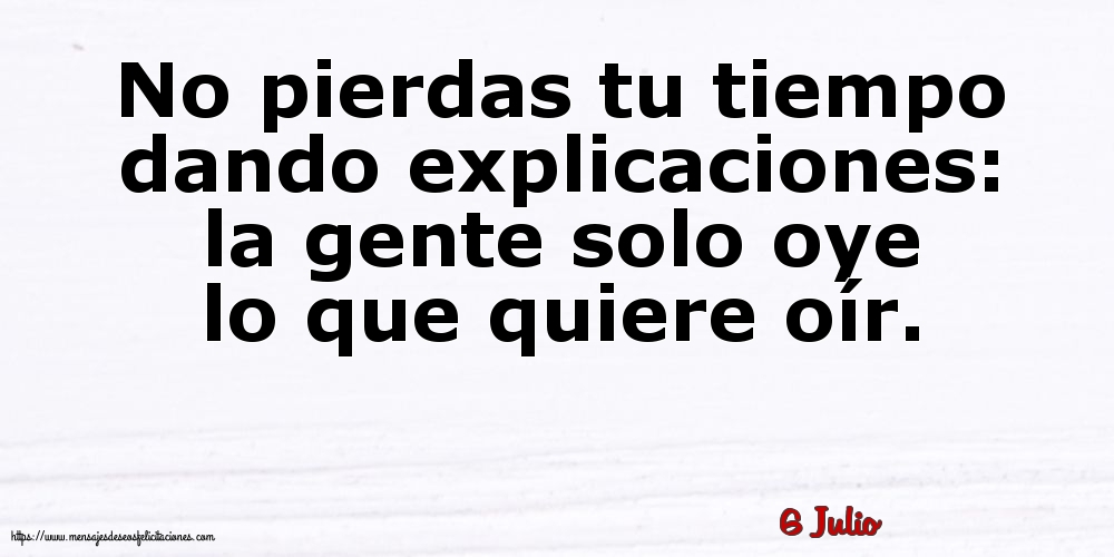 6 Julio - No pierdas tu tiempo dando explicaciones