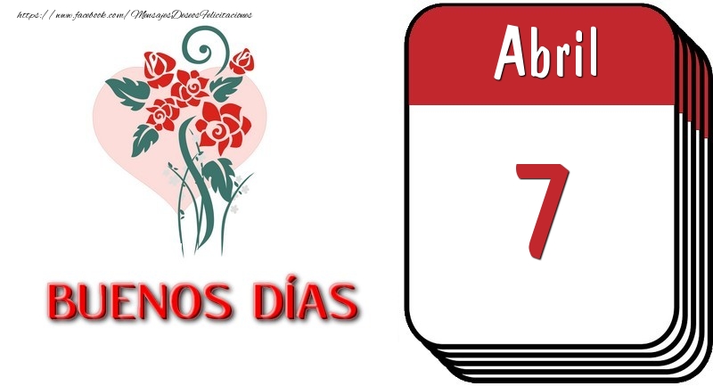 Felicitaciones para 7 Abril - 7 Abril BUENOS DÍAS